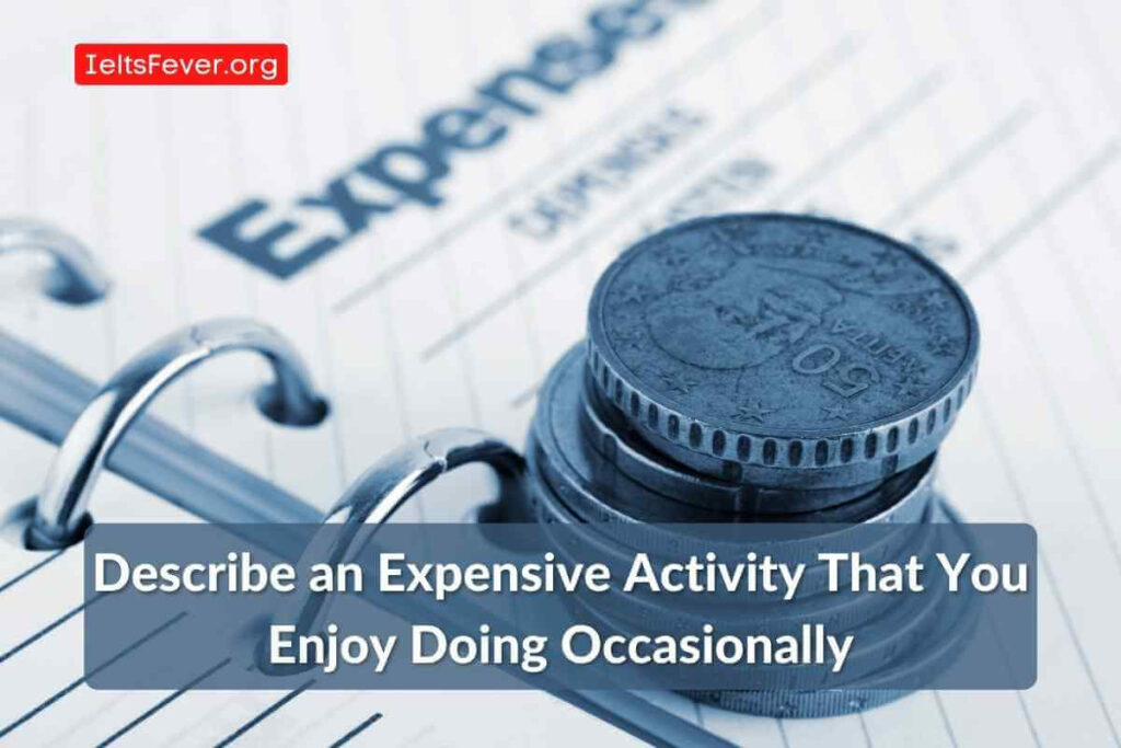 Describe an Expensive Activity That You Enjoy Doing Occasionally