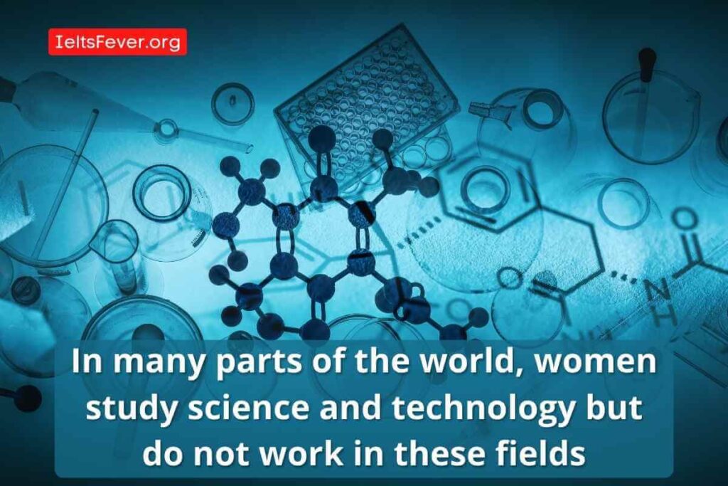 In many parts of the world, women study science and technology but do not work in these fields