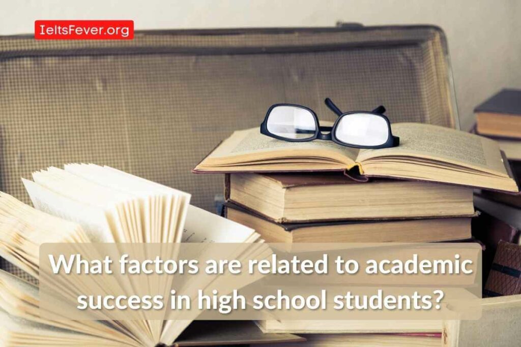 What factors are related to academic success in high school students?