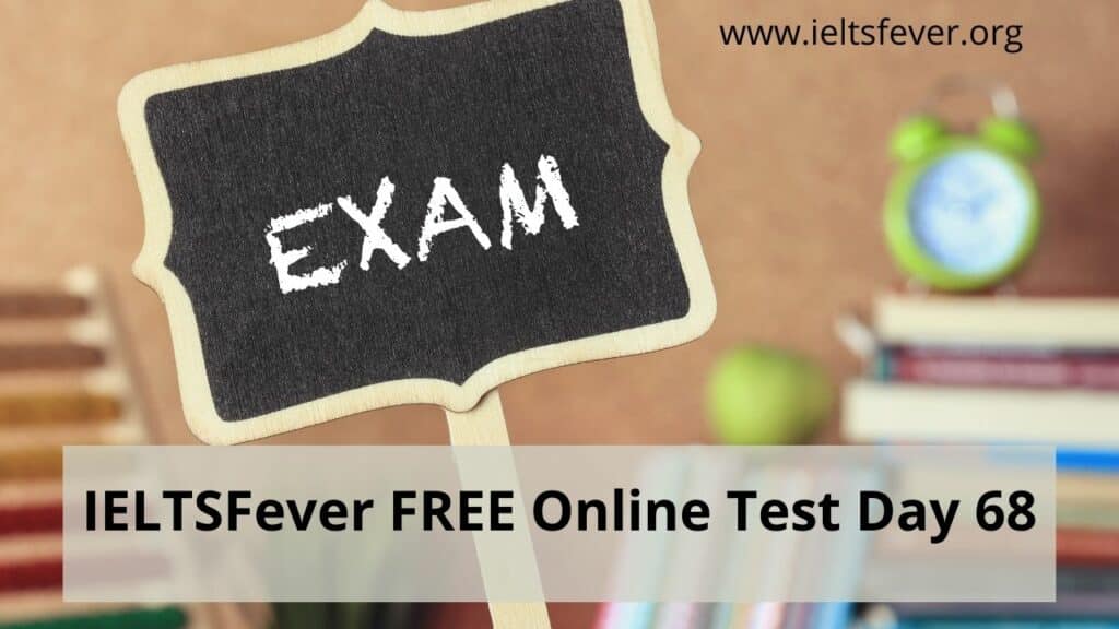 IELTSFever FREE Online Test Day 68(01-02-2021)