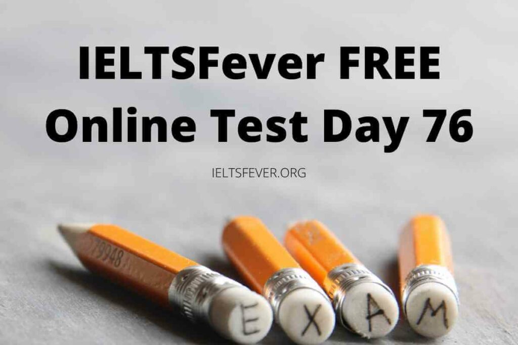 IELTSFever FREE Online Test Day 76