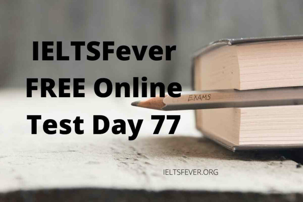 IELTSFever FREE Online Test Day 77