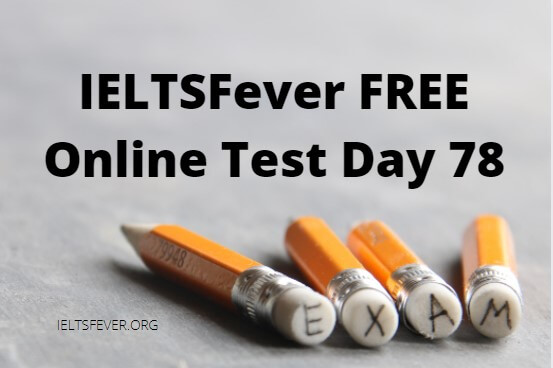 IELTSFever FREE Online Test Day 78