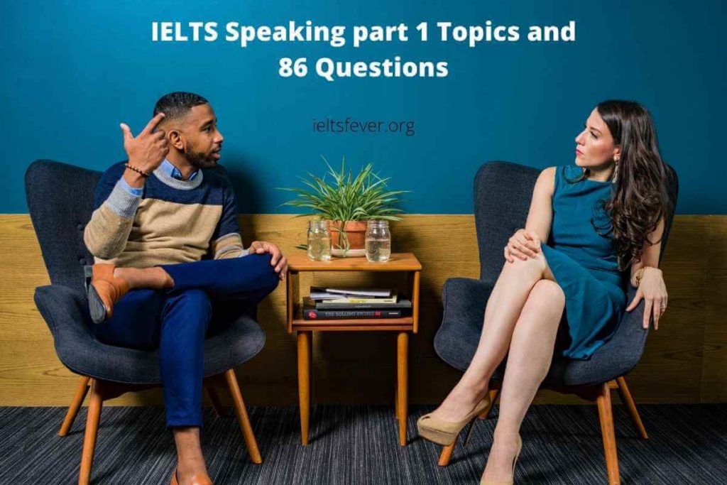 IELTS Speaking part 1 Topics and 86 Questions