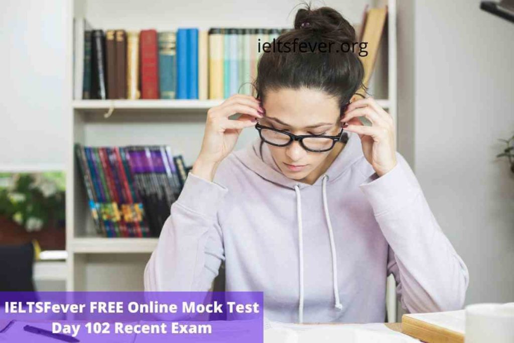 IELTSFever FREE Online Mock Test Day 102 Recent Exam Tests