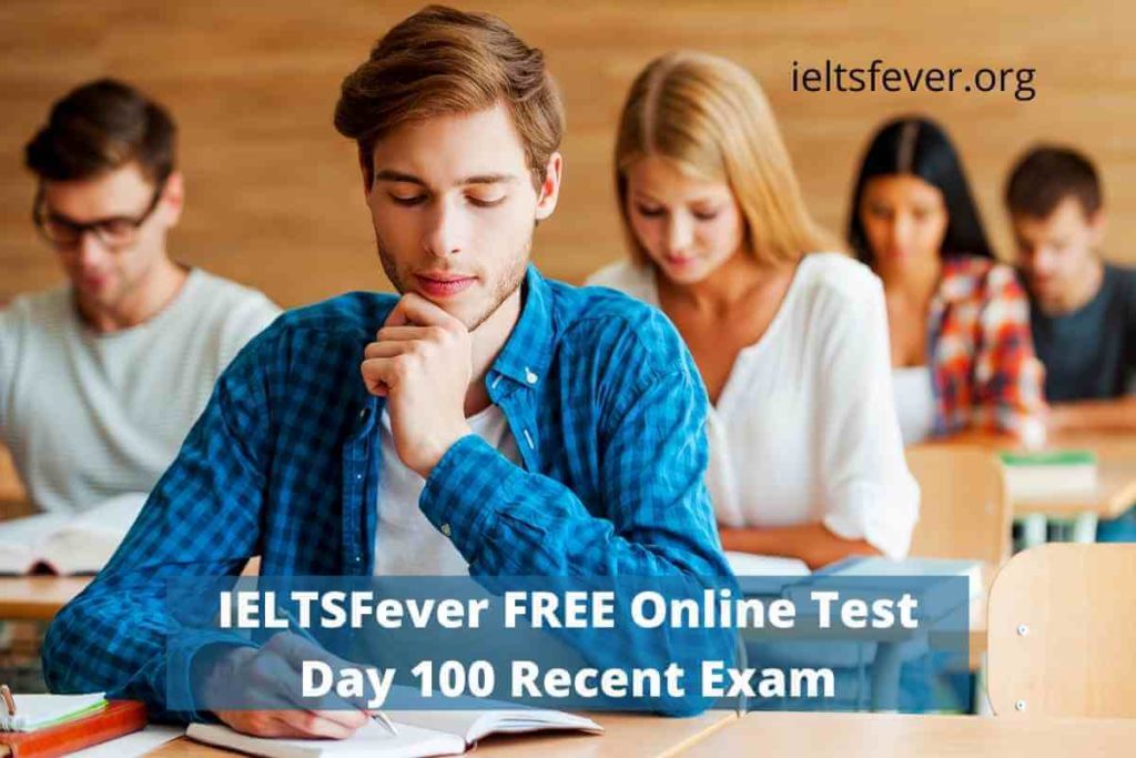 IELTSFever FREE Online Test Day 100 Recent Exam