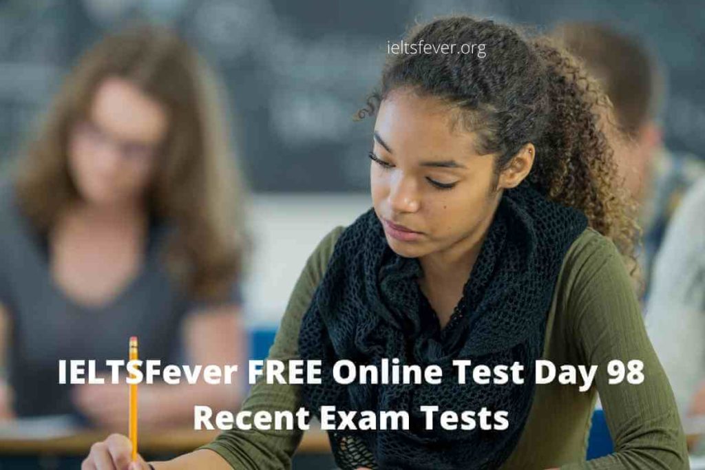 IELTSFever FREE Online Test Day 98 Recent Exam Tests