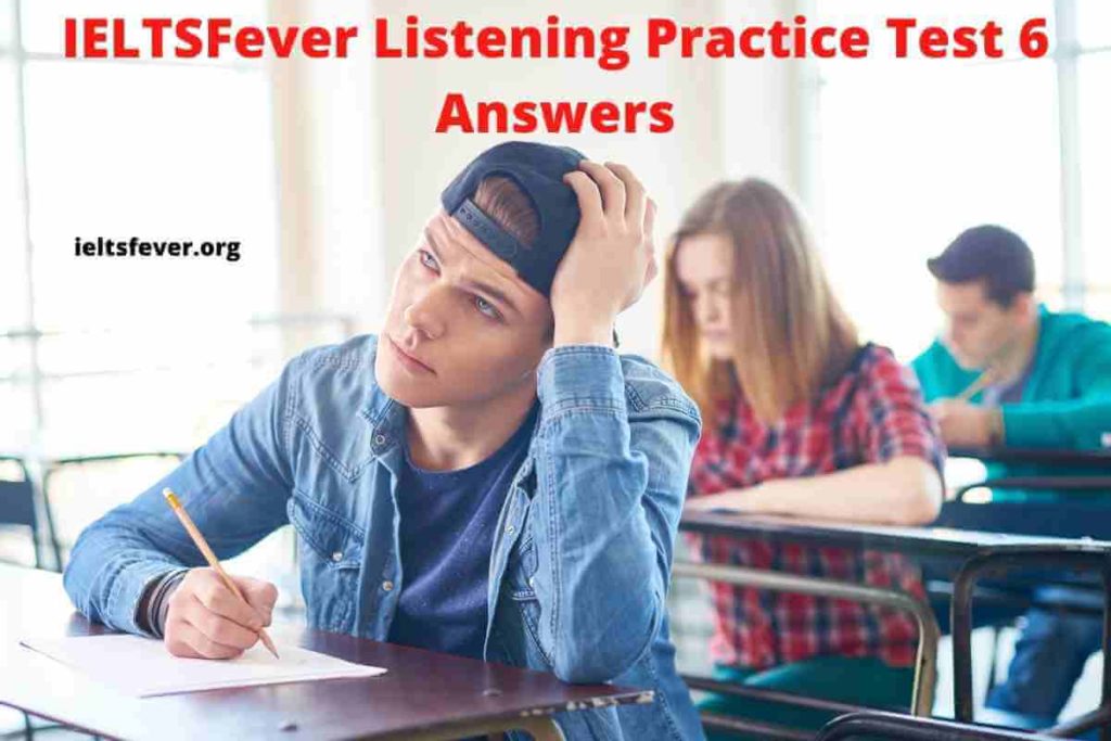 IELTSFever Listening Practice Test 6 Answers