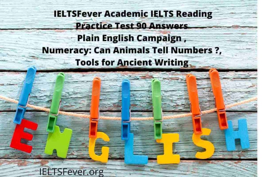 IELTSFever Academic IELTS Reading Practice Test 90 Answers Plain English Campaign , Numeracy: Can Animals Tell Numbers ?, Tools for Ancient Writing