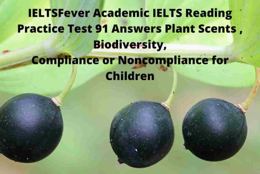IELTSFever Academic IELTS Reading Practice Test 91 Answers Plant Scents , Biodiversity, Compliance or Noncompliance for Children