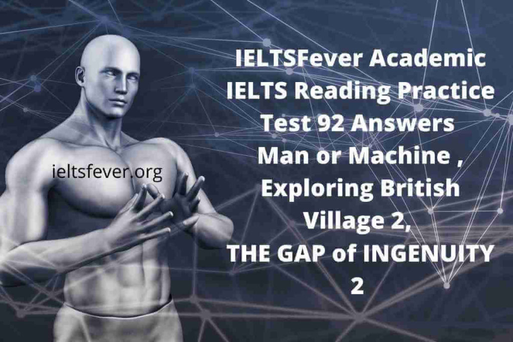 IELTSFever Academic IELTS Reading Practice Test 92 Answers Man or Machine , Exploring British Village 2, THE GAP of INGENUITY 2