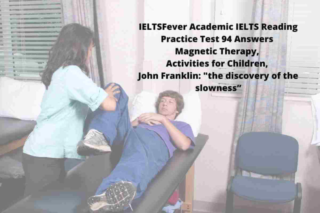IELTSFever Academic IELTS Reading Practice Test 94 Answers Magnetic Therapy, Activities for Children, John Franklin: "the discovery of the slowness”