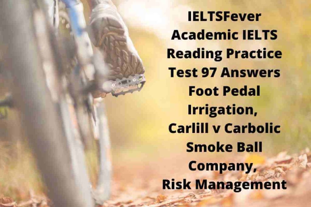 IELTSFever Academic IELTS Reading Practice Test 97 Answers Foot Pedal Irrigation, Carlill v Carbolic Smoke Ball Company, Risk Management