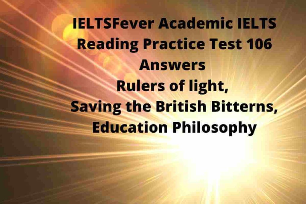 IELTSFever Academic IELTS Reading Practice Test 96 Answers Rulers of light, Saving the British Bitterns, Education Philosophy