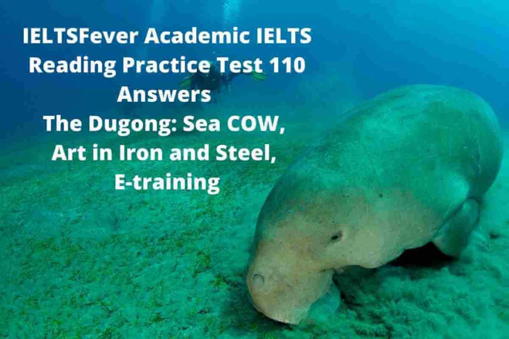 IELTSFever Academic IELTS Reading Practice Test 110 Answers The Dugong: Sea COW, Art in Iron and Steel, E-training