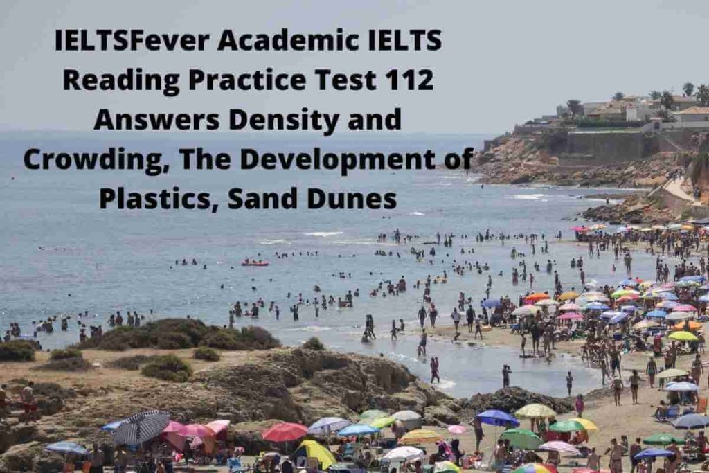 IELTSFever Academic IELTS Reading Practice Test 112 Answers Density and Crowding, The Development of Plastics, Sand Dunes