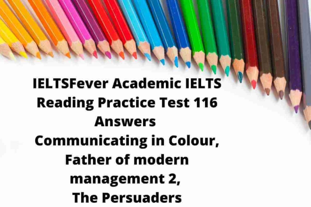 IELTSFever Academic IELTS Reading Practice Test 116 Answers Communicating in Colour, Father of modern management 2, The Persuaders