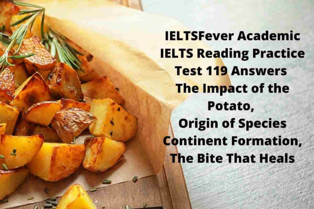 IELTSFever Academic IELTS Reading Practice Test 119 Answers The Impact of the Potato, Origin of Species Continent Formation, The Bite That Heals