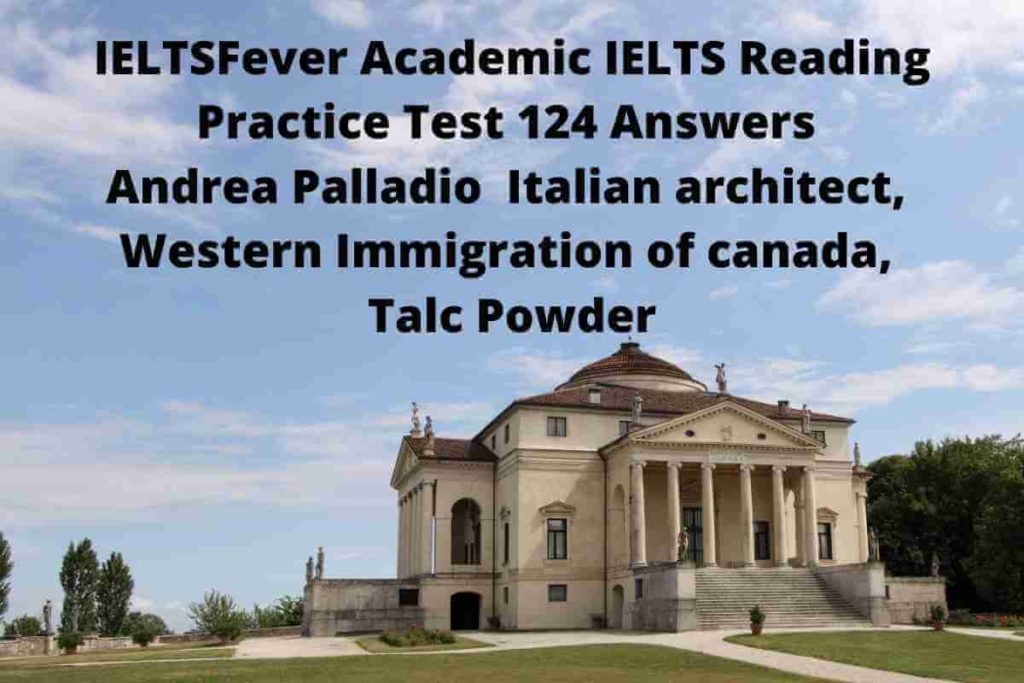 IELTSFever Academic IELTS Reading Practice Test 124 Answers Andrea Palladio Italian architect, Western Immigration of canada, Talc Powder
