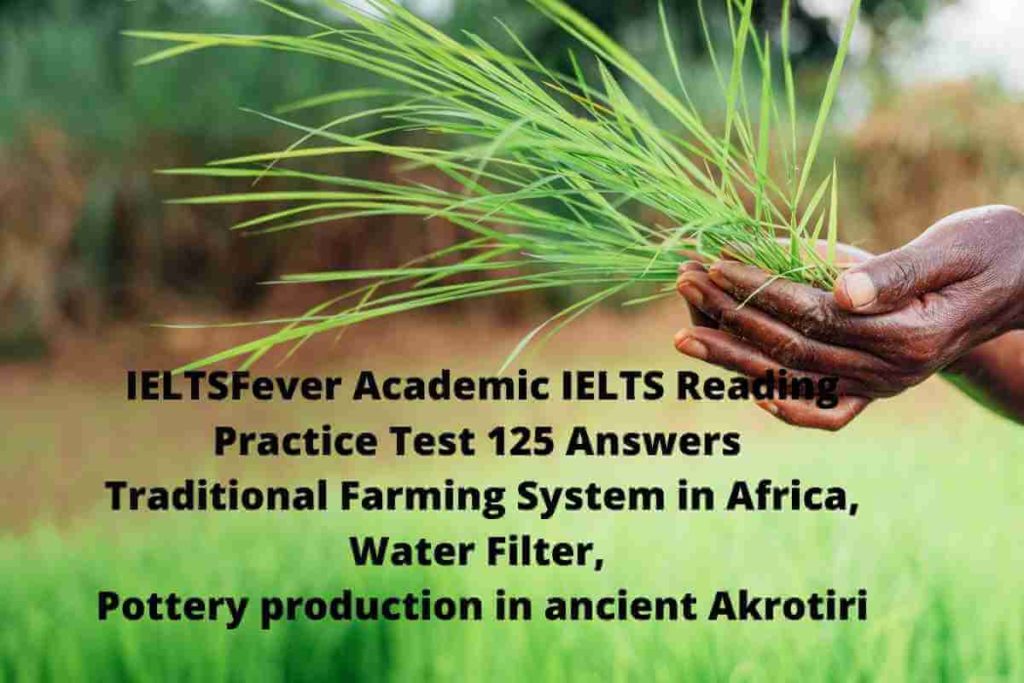 IELTSFever Academic IELTS Reading Practice Test 125 Answers Traditional Farming System in Africa, Water Filter, Pottery production in ancient Akrotiri