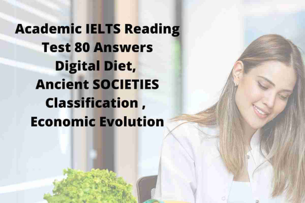 Academic IELTS Reading Test 80 Answers Digital Diet, Ancient SOCIETIES Classification , Economic Evolution