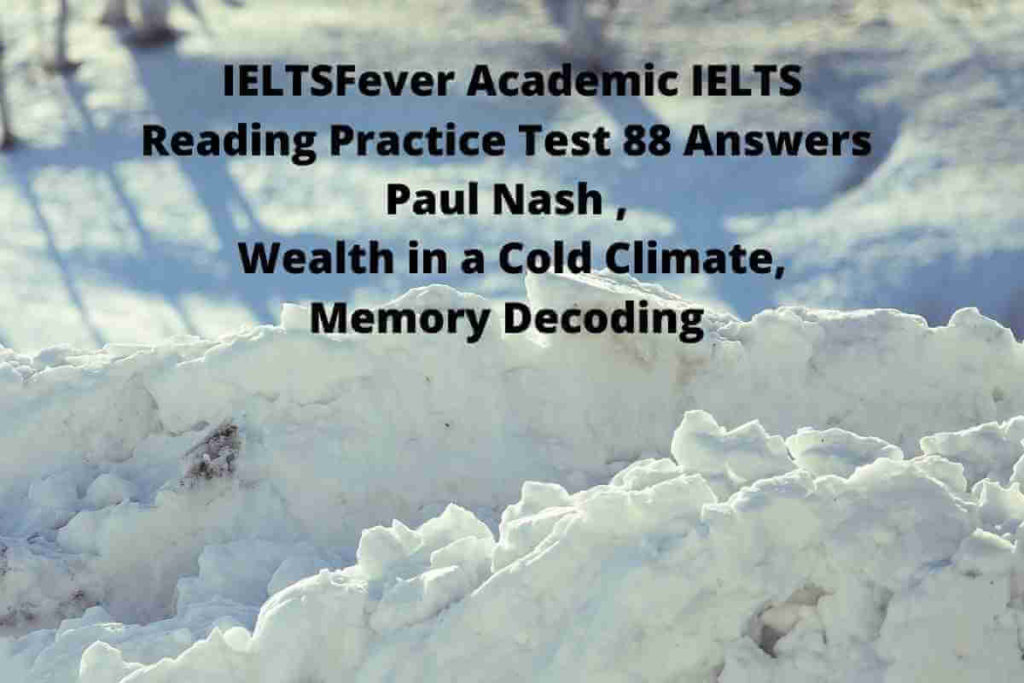 IELTSFever Academic IELTS Reading Practice Test 88 Answers Paul Nash , Wealth in a Cold Climate, Memory Decoding