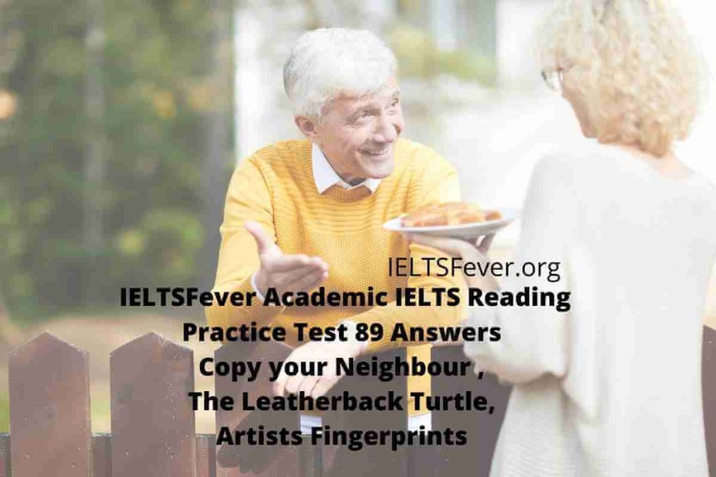 IELTSFever Academic IELTS Reading Practice Test 89 Answers Copy your Neighbour , The Leatherback Turtle, Artists Fingerprints