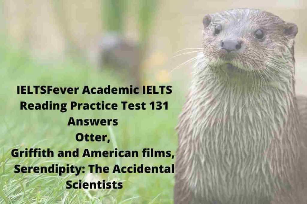 IELTSFever Academic IELTS Reading Practice Test 132 Answers Otter, Griffith and American films, Serendipity: The Accidental Scientists