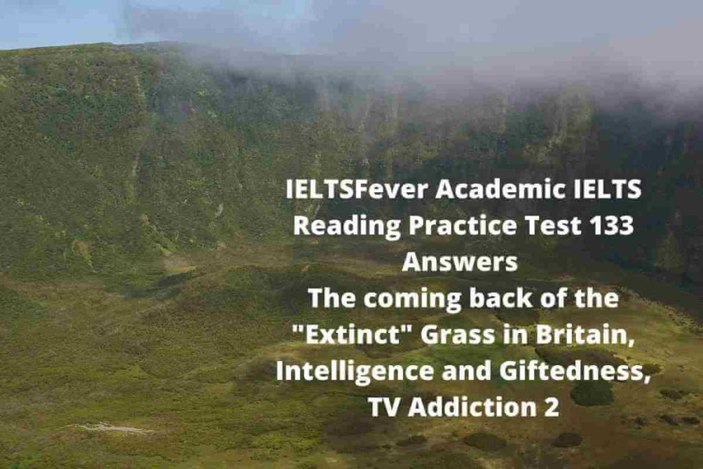IELTSFever Academic IELTS Reading Practice Test 133 Answers The coming back of the "Extinct" Grass in Britain, Intelligence and Giftedness, TV Addiction 2