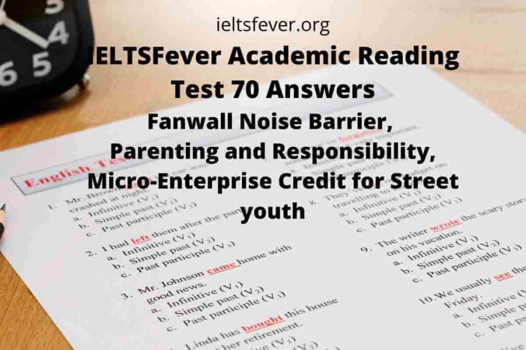 IELTSFever Academic Reading Test 70 Answers Fanwall Noise Barrier, Parenting and Responsibility, Micro-Enterprise Credit for Street youth