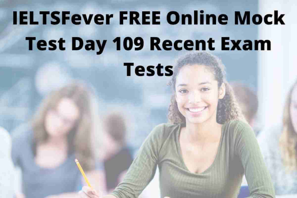 IELTSFever FREE Online Mock Test Day 109 Recent Exam Tests