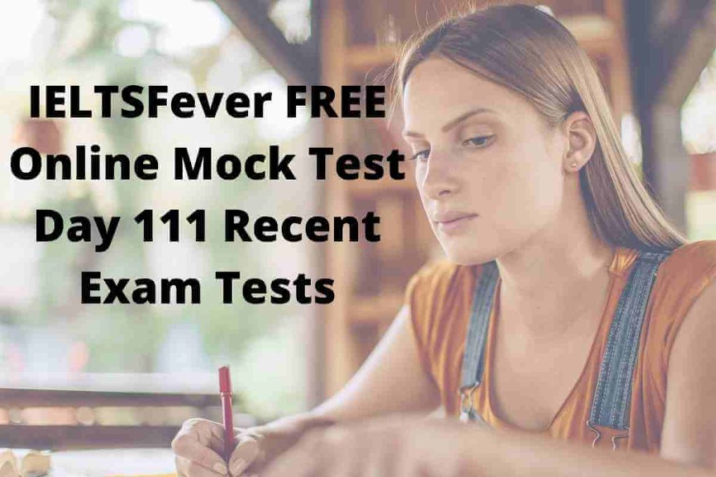 IELTSFever FREE Online Mock Test Day 111 Recent Exam Tests