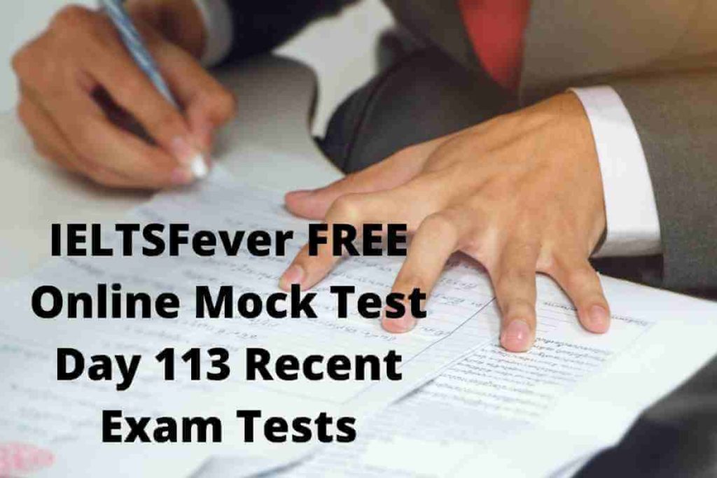 IELTSFever FREE Online Mock Test Day 113 Recent Exam Tests