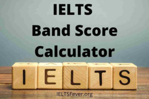 IELTS Band Score Calculator For IELTS Students - IELTS Fever