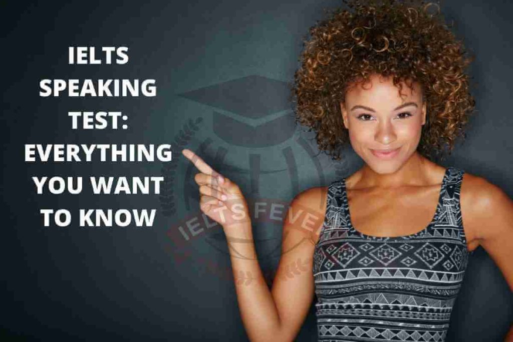 IELTS SPEAKING TEST: EVERYTHING YOU WANT TO KNOW