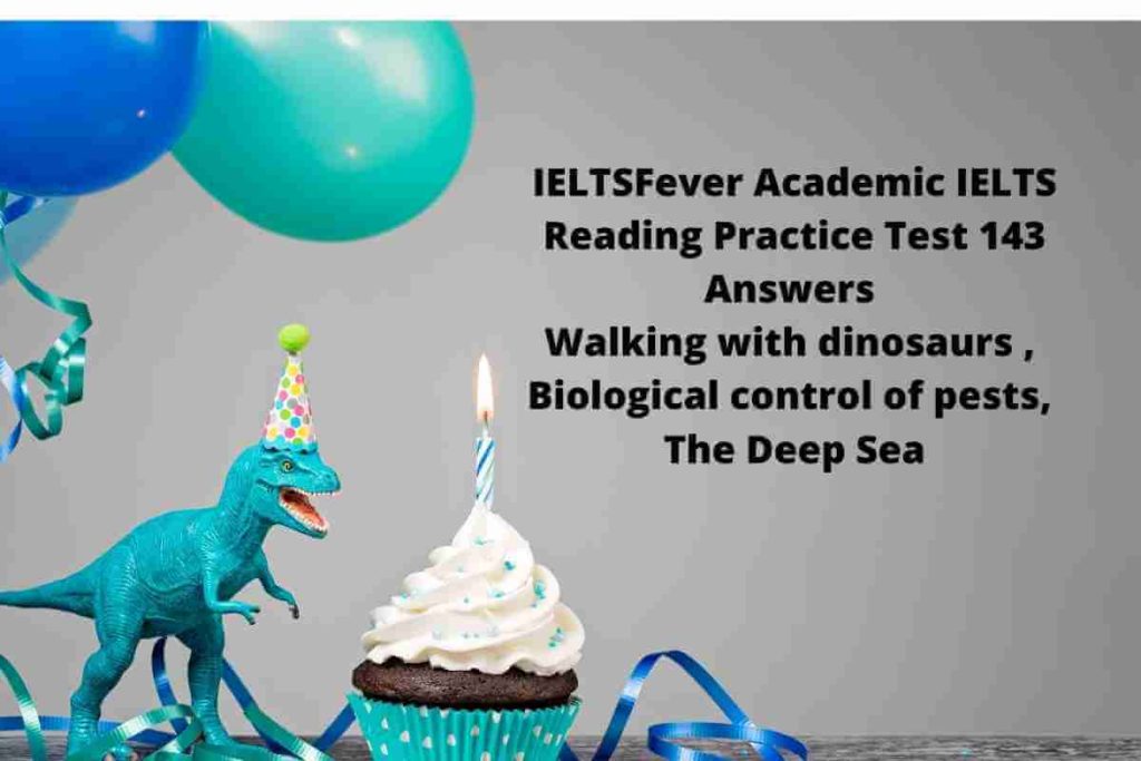 IELTSFever Academic IELTS Reading Practice Test 143 Answers Walking with dinosaurs , Biological control of pests, The Deep Sea