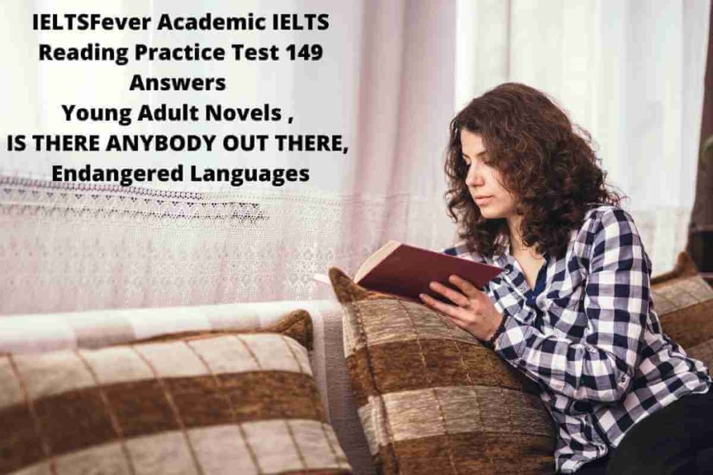IELTSFever Academic IELTS Reading Practice Test 149 Answers Young Adult Novels , IS THERE ANYBODY OUT THERE, Endangered Languages