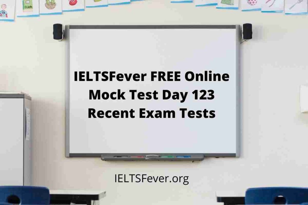 IELTSFever FREE Online Mock Test Day 123 Recent Exam Tests