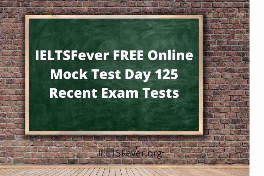 IELTSFever FREE Online Mock Test Day 125 Recent Exam Tests