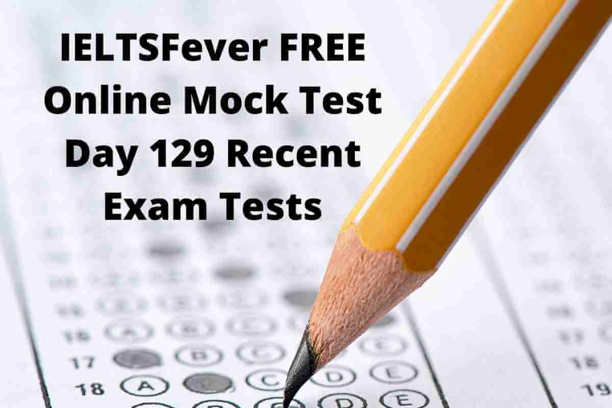 IELTSFever FREE Online Mock Test Day 129 Recent Exam Tests ...