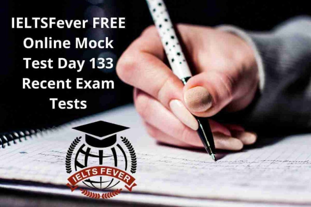IELTSFever FREE Online Mock Test Day 133 Recent Exam Tests