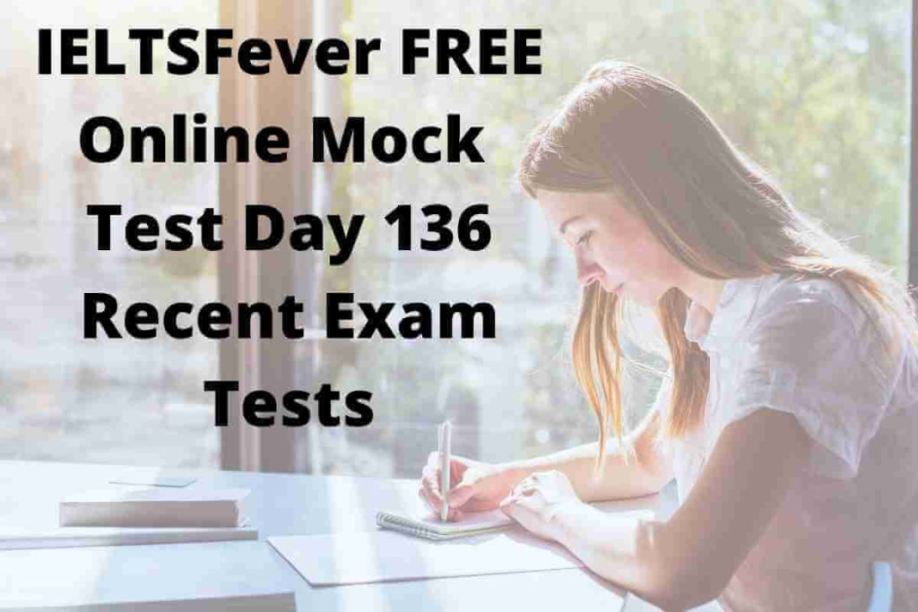 IELTSFever FREE Online Mock Test Day 136 Recent Exam Tests