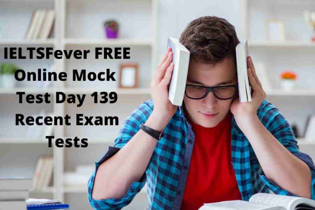 IELTSFever FREE Online Mock Test Day 139 Recent Exam Tests