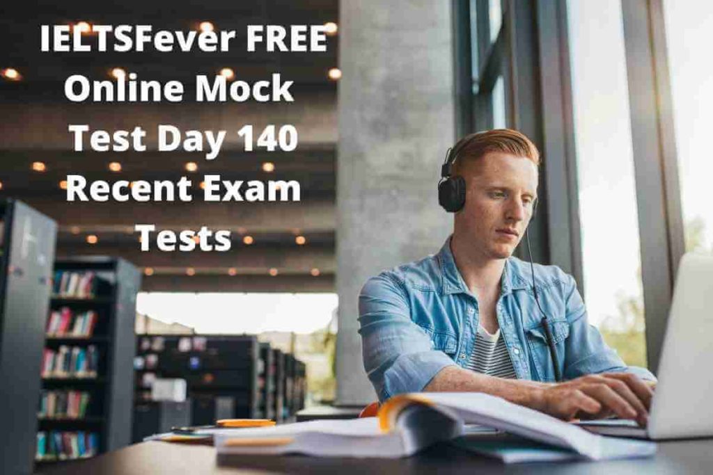 IELTSFever FREE Online Mock Test Day 140 Recent Exam Tests