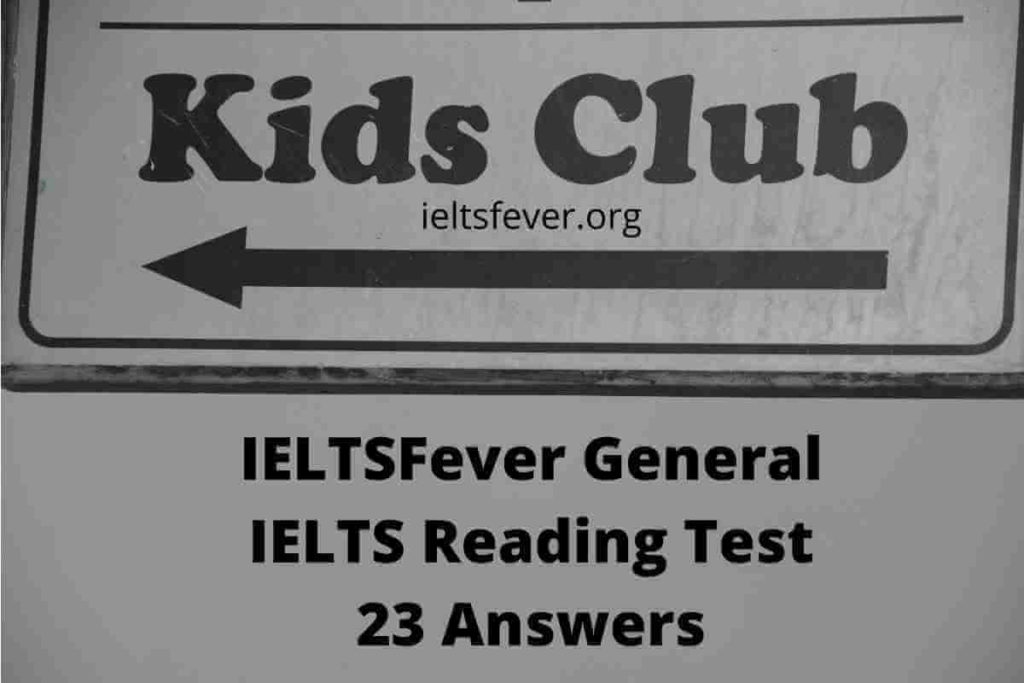 General IELTS Reading Test 23 Answers, Advertisement for The Woolwich for Kids Club & Medicare Your Health Insurance, International Postal Services, School Excursions, Vocational Training, UnderGroud Cities- Japans Answer to Overcrowding