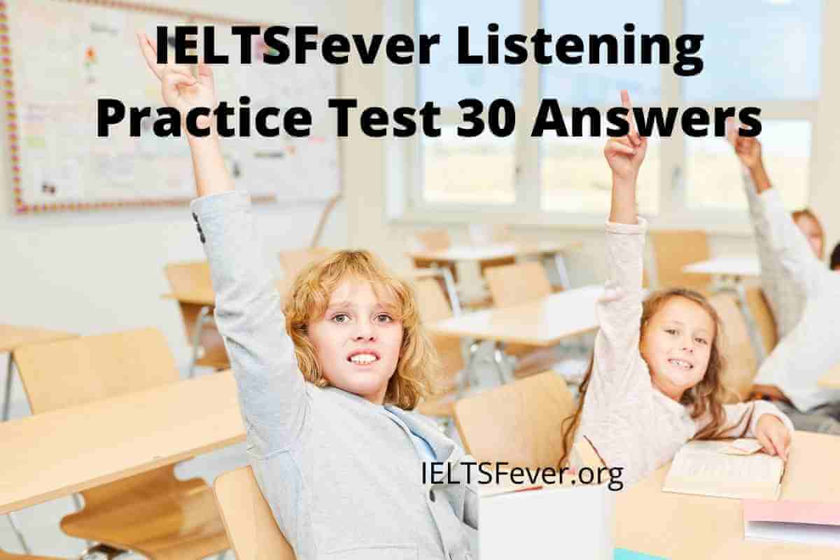 IELTSFever Listening Practice Test 30 Answers - IELTS Fever