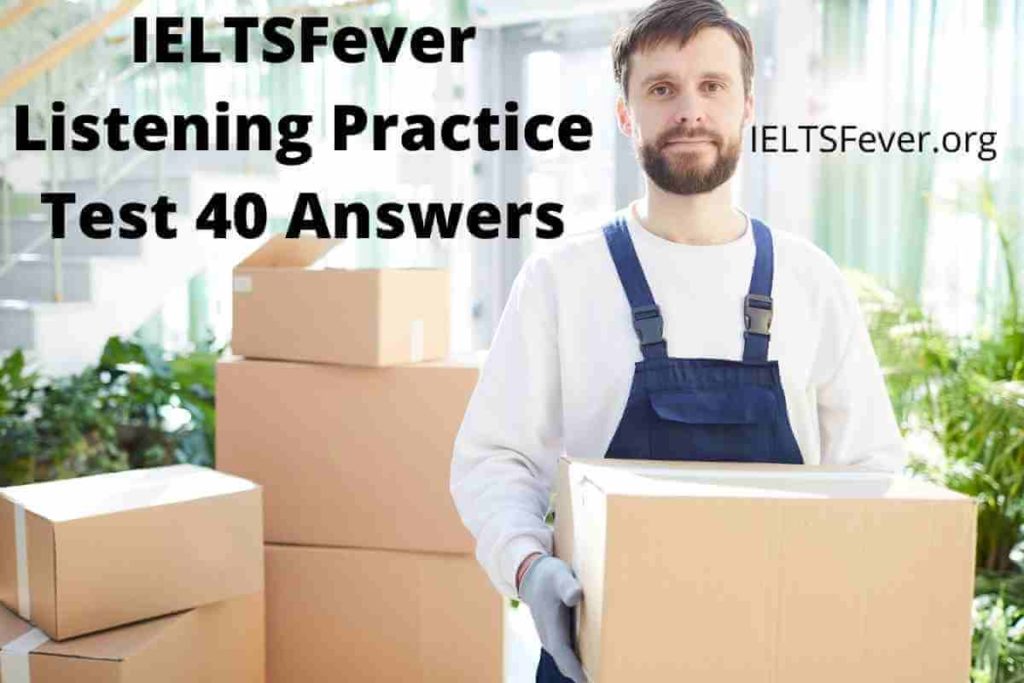 IELTSFever Listening Practice Test 40 Answers ( Section 1: Asking for Moving service