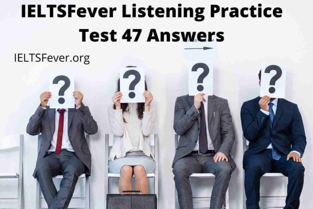 IELTSFever Listening Practice Test 47 Answers ( Section 1: Telephone conversation between employer and an applicant