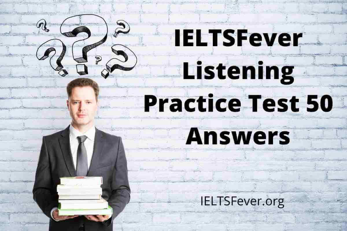 IELTSFever Listening Practice Test 50 Answers - IELTS Fever