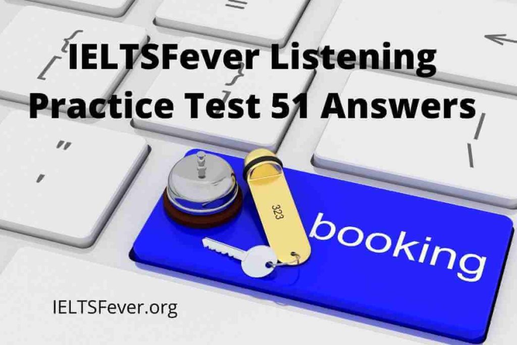 IELTSFever Listening Practice Test 51 Answers ( Section 1: Conversation between a travel agent and customer who need to book a hotel for a group visit